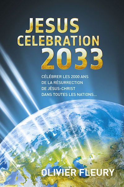 "Jésus Célébration 2033" : Connaissez-vous ce grand projet magnifique ? Couv-livre-jesus-celebration-2033-fr-400x605