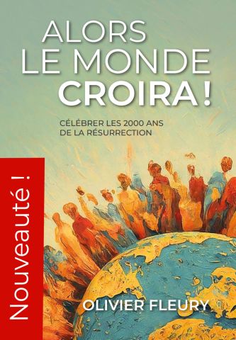 Alors le monde croira !